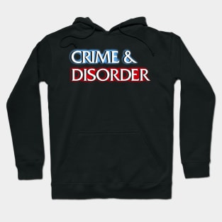 Crime and Disorder Hoodie